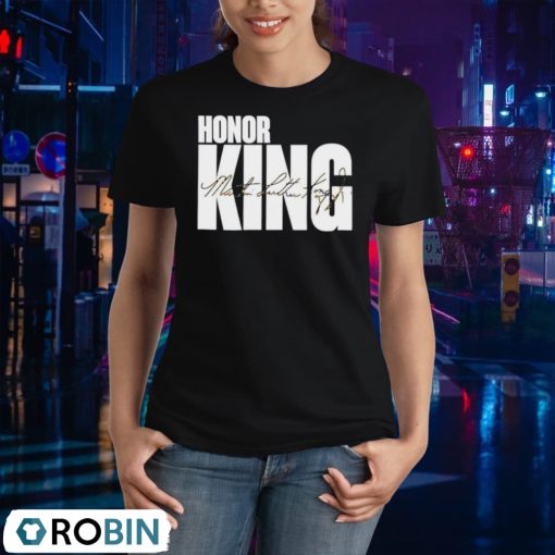 Honor King The Time Is Always Right To Do What Is Right Shirt