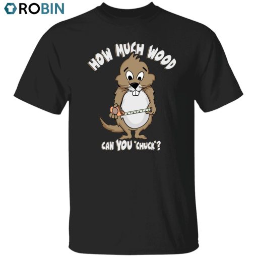 How Much Wood Unisex Shirt, Hoodie, Sweatshirt Crewneck