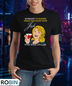 husband-i-d-rather-spend-the-night-with-josh-wine-cellars-shirt-2