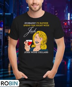 husband-i-d-rather-spend-the-night-with-josh-wine-cellars-shirt