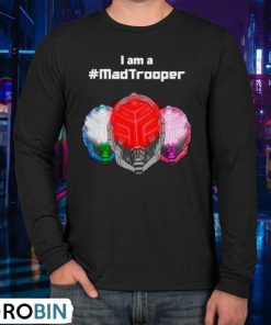 I Am A Madtrooper Shirt