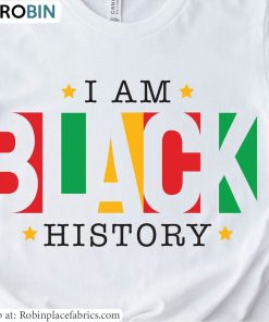 I Am Black History Shirt, Cute Black History Hoodie Short Sleeve I Am Black History Shirt, Cute Black History Hoodie Short Sleeve