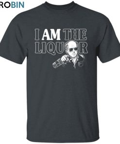 I Am The Liquor Unisex Shirt, Hoodie, Sweatshirt Crewneck