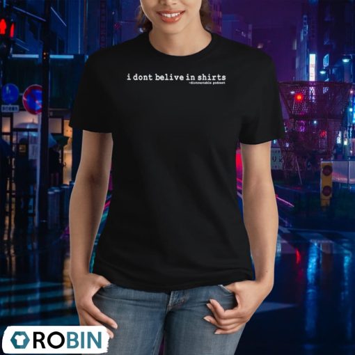 I Don’t Believe In Distractable Podcast Shirt