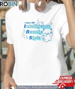 I Have Ibs Intelligence Beauty Style Shirt I Have Ibs Intelligence Beauty Style Shirt