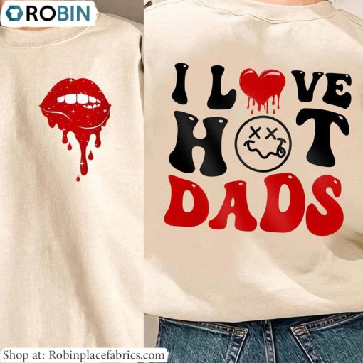 I Love Hot Dads Shirt, Cool Wife Unisex Hoodie Sweatshirt