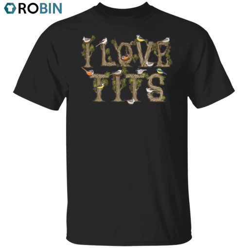 I Love Tits Unisex Shirt, Hoodie, Sweatshirt Crewneck