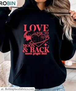 I Love You Hoodie, Love You To The Moon And Back Shirt Long Sleeve I Love You Hoodie, Love You To The Moon And Back Shirt Long Sleeve