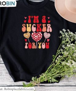 I’m A Sucker For You Shirt, Heart Lolipop Unisex Hoodie Sweatshirt