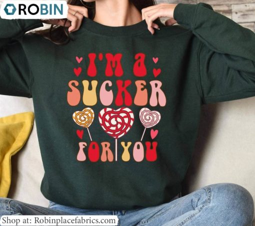I’m A Sucker For You Shirt, Heart Lolipop Unisex Hoodie Sweatshirt
