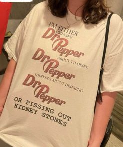 I’m Either Drinking Dr Pepper About To Drink T Shirt, Dr Pepper Shirt Hoodie