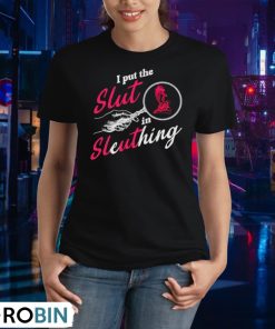 i-put-the-slut-in-sleuthing-shirt-2