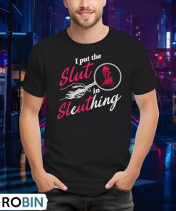 i-put-the-slut-in-sleuthing-shirt