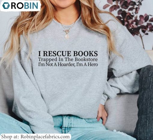 I Rescue Books T Shirt, I’m Not A Hoarder I’m A Hero Sweatshirt Tank Top