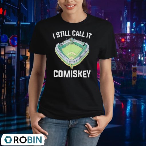I Still Call It Comiskey Chicago Baseball Shirt