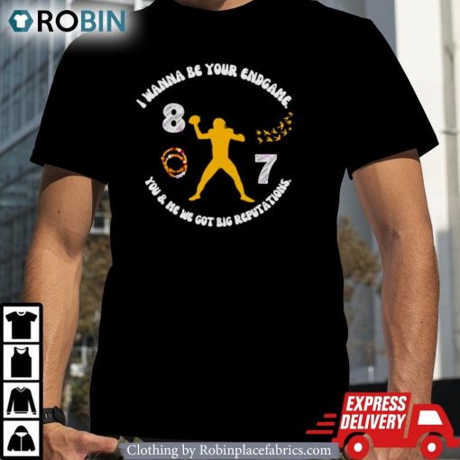 I Wanna Be Your Endgame Big Reputationa Football Shirt