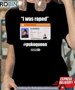 I Was Raped Puke Queen Shirt