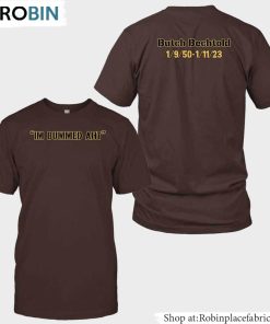 Im Bummed Aht Shirt, Butch Bechtold Inspired SweatUnisex Shirt
