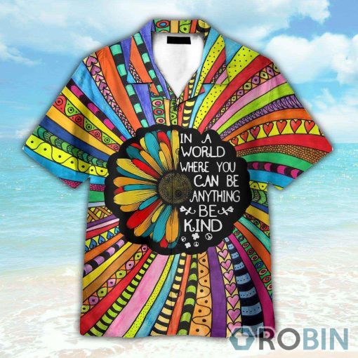In A World Where You Can Be Anything Be Kind Hippie Sunflower Hawaiian Shirt