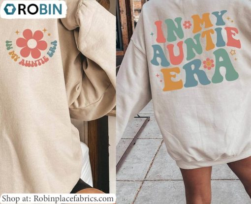In My Auntie Era Shirt, Cool Aunt Sweater Unisex Hoodie