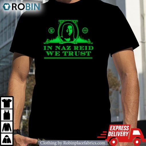 In Naz Reid We Trust Shirt