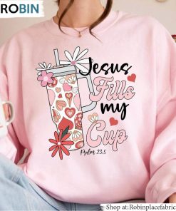 Jesus Fills My Cup Shirt, Christian Crewneck Short Sleeve