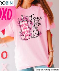 Jesus Fills My Cup Shirt, Fantastic Galantines Day Cute Crewneck Long Sleeve Jesus Fills My Cup Shirt, Fantastic Galantines Day Cute Crewneck Long Sleeve