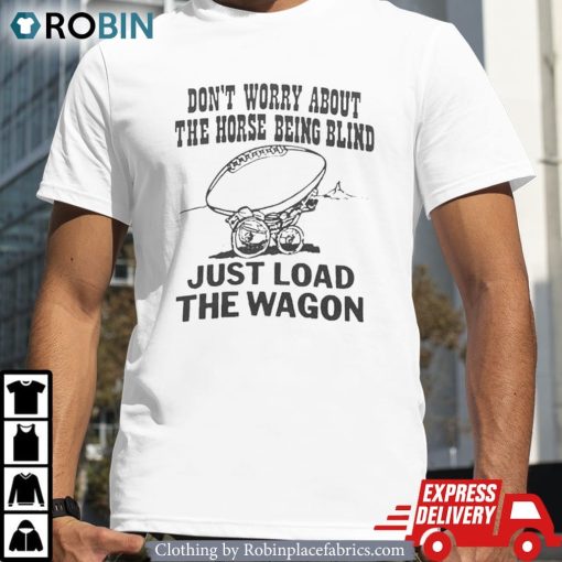 John Madden Just Load The Wagon Unisex Shirt, Hoodie, Sweatshirt