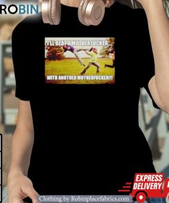 Jonathan I’ll Beat A Motherfucker With Another Motherfucker Shirt