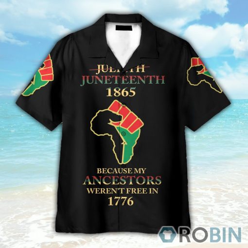 Juneteenth Since 1865 Because My Ancestors Weren’t Free In 1776 Hawaiian Shirt