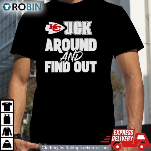 Kansas City Chiefs Fuck Around And Find Out Shirt
