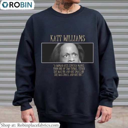 Katt Williams Quotes Sweatshirt , Katt Williams Shirt Short Sleeve