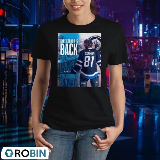 Kyle Connor Is Back Winnipeg Jets Shirt