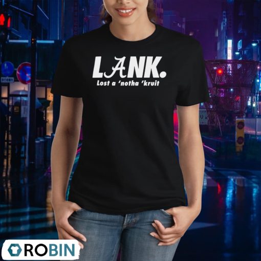 Lank Lost A Notha Kruit Shirt