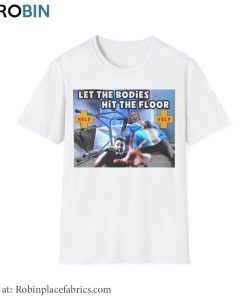 Let The Bodies Hit The Floor Shirt, Funny Band Parody Hoodie Crewneck