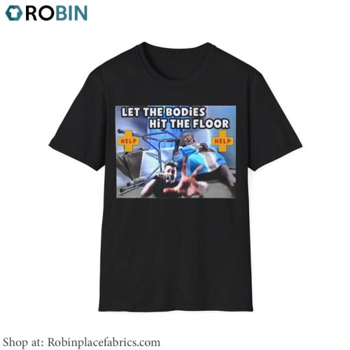 Let The Bodies Hit The Floor Shirt, Funny Band Parody Hoodie Crewneck