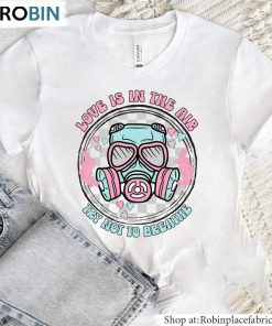 Love Is In The Air Try Not To Breathe Shirt, Love Short Sleeve Long Sleeve