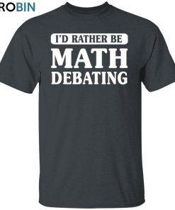 Math Debate Unisex Shirt, Hoodie, Sweatshirt Crewneck Math Debate Unisex Shirt, Hoodie, Sweatshirt Crewneck