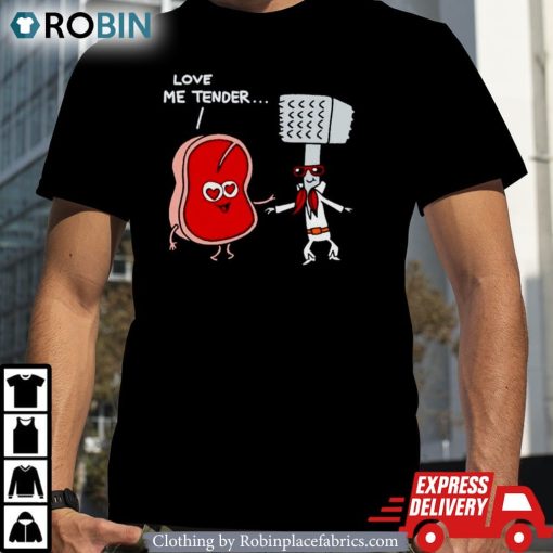 Meat Love Me Tender Shirt