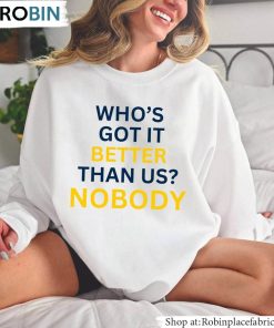 Michigan Sweatshirt, Neutral Who’s Got It Better Than Us Unisex Shirt