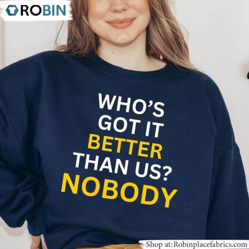 Michigan Sweatshirt, Neutral Who’s Got It Better Than Us Unisex Shirt