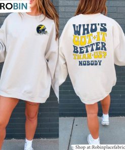 Michigan University Inspired Sweater, Who’s Got It Better Than Us Shirt Unisex Hoodie