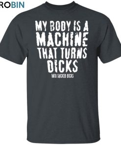My Body Is a Machine Unisex Shirt, Hoodie, Sweatshirt Crewneck