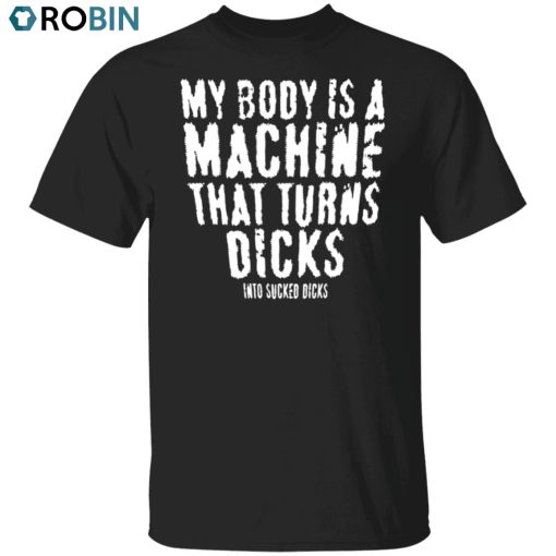 My Body Is a Machine Unisex Shirt, Hoodie, Sweatshirt Crewneck