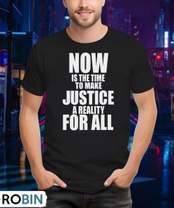 nba-mlk-day-games-now-is-the-time-to-make-justice-a-reality-for-all-shirt