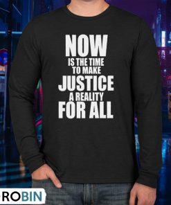 Nba Mlk Day Games Now Is The Time To Make Justice A Reality For All Shirt