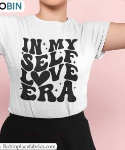 Neutral Love Quote Unisex T Shirt , In My Self Love Era Shirt Long Sleeve