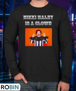 Nikki Haley Is A Clown Shirt