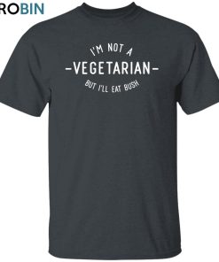 Not a Vegetarian Unisex Shirt, Hoodie, Sweatshirt Crewneck