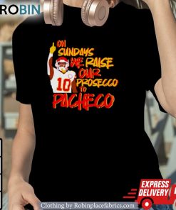 On Sundays We Raise Our Prosecco To Pacheco Football Shirt